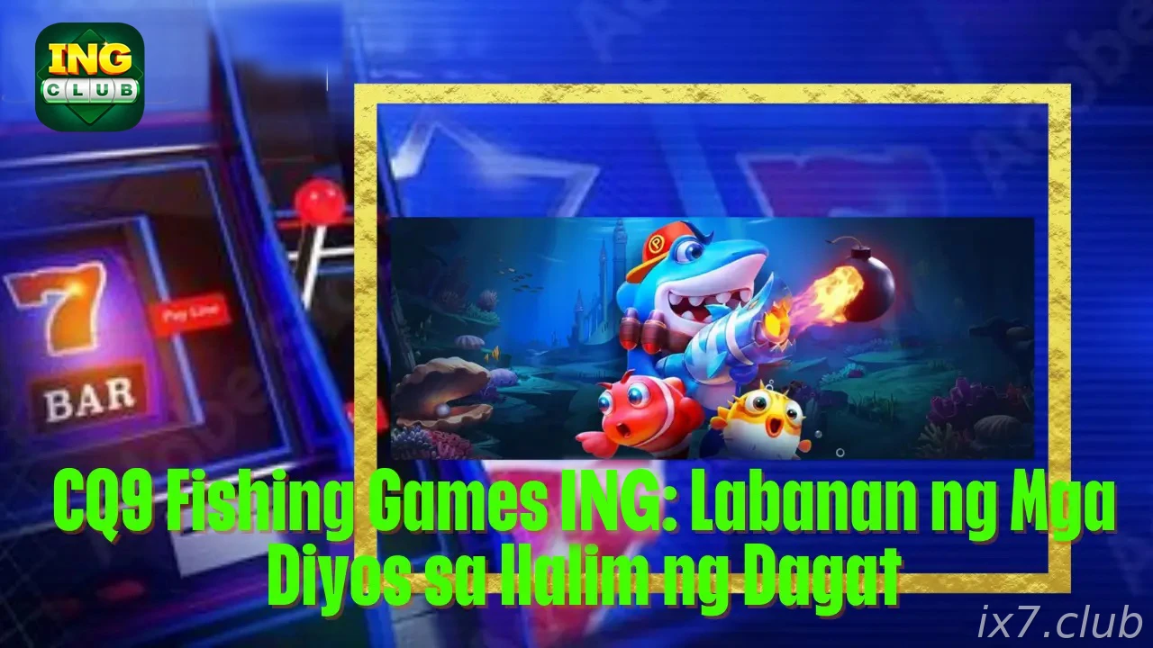 CQ9 Fishing Games on IX7 India - Arcade Fishing Guide