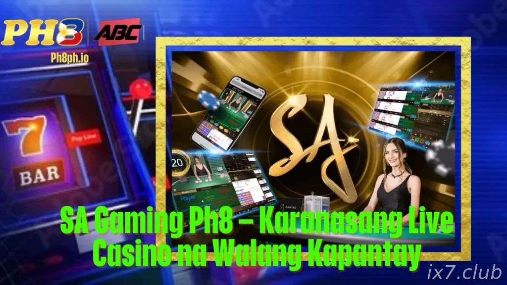 SA Gaming IX7 Karanasang Live Casino na Walang Kapantay