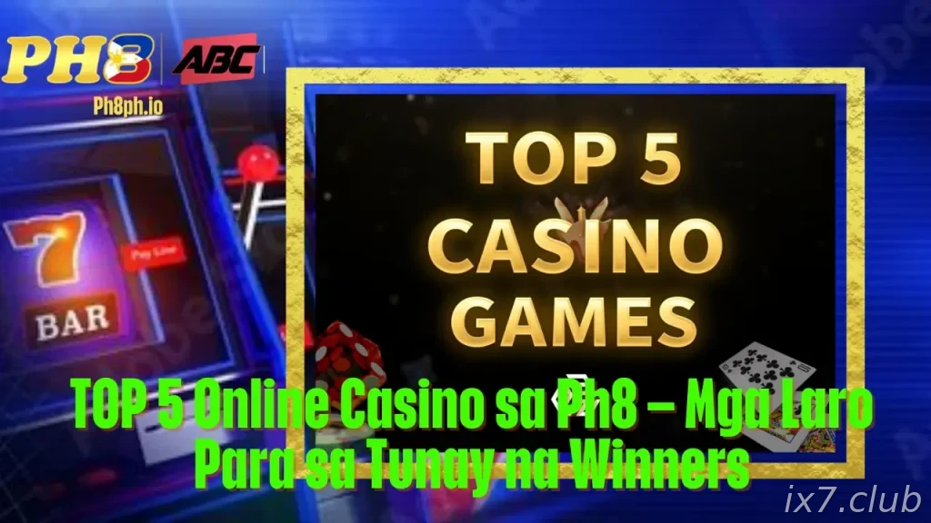 TOP 5 Online Casino sa IX7 Mga Laro Para sa Tunay na Winners