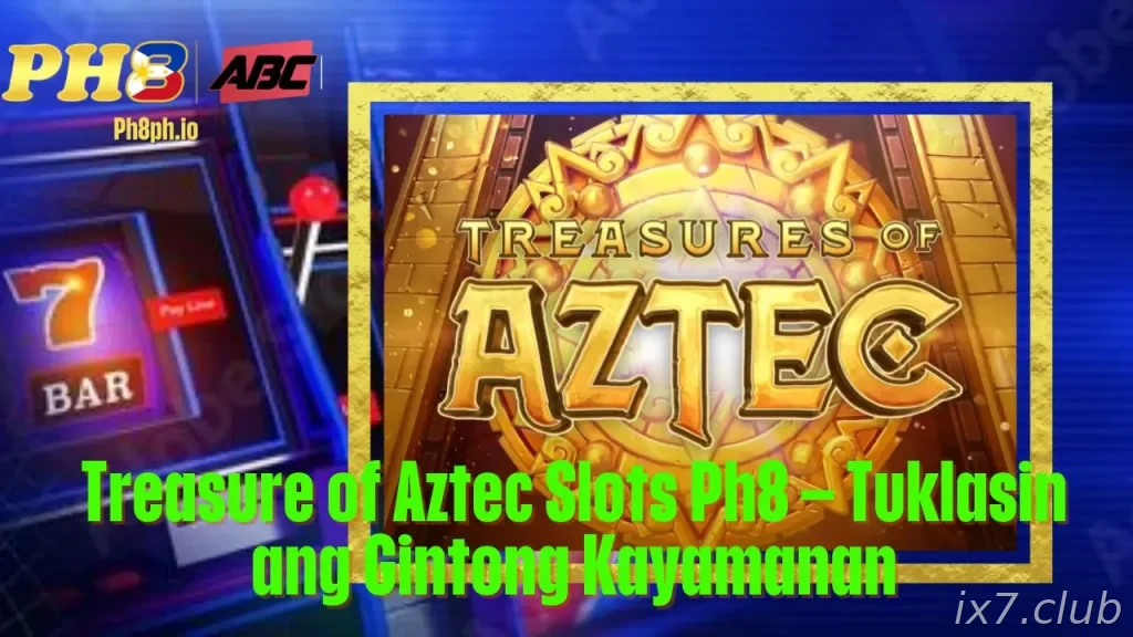 Treasure of Aztec Slots IX7 Tuklasin ang Gintong Kayamanan